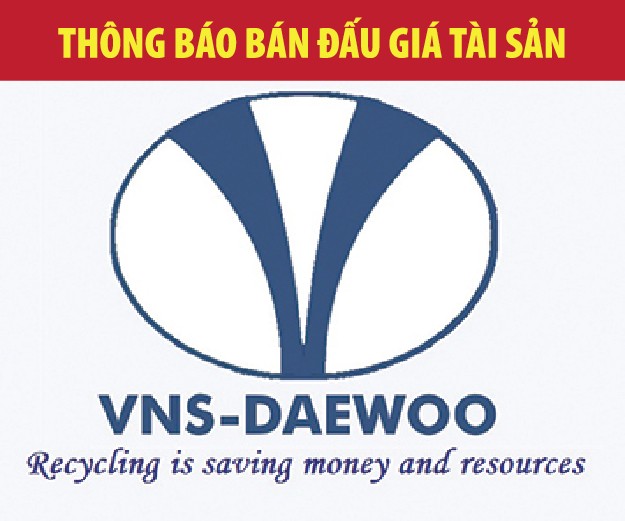 Đấu giá các tài sản đã qua sử dụng của Công ty TNHH VNS Daewoo
